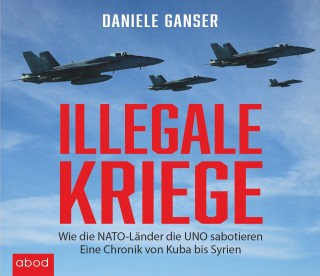 Daniele Ganser: Illegale Kriege