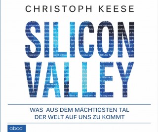 Christoph Keese: Silicon Valley