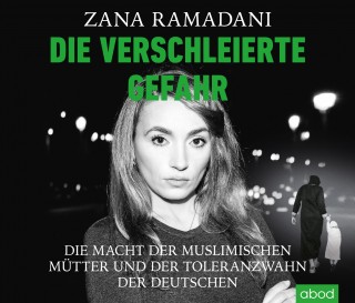 Zana Ramadani: Die verschleierte Gefahr