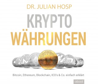 Dr. Julian Hosp: Kryptowährungen einfach erklärt