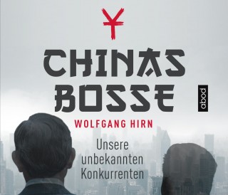 Wolfgang Hirn: Chinas Bosse