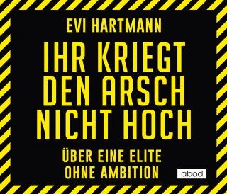 Evi Hartmann: Ihr kriegt den Arsch nicht hoch