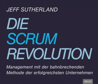 Jeff Sutherland: Die Scrum-Revolution
