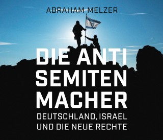 Abraham Melzer: Die Antisemitenmacher