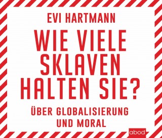 Evi Hartmann: Wie viele Sklaven halten Sie?