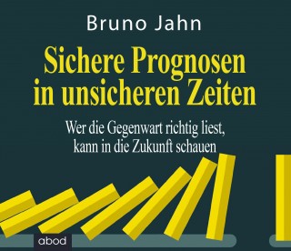Bruno Jahn: Sichere Prognosen in unsicheren Zeiten