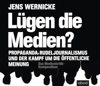 Jens Wernicke: Lügen die Medien?