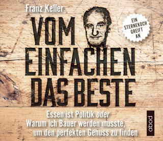 Franz Keller: Vom Einfachen das Beste