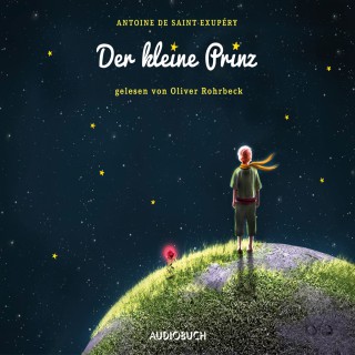 Antoine de Saint-Exupéry: Der kleine Prinz (Ungekürzte Lesung)