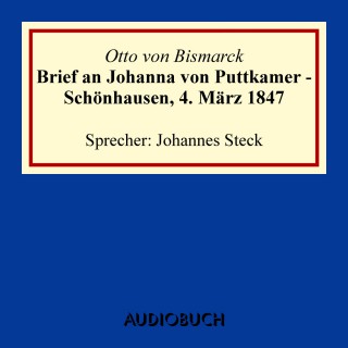 Otto von Bismarck: Brief an Johanna von Puttkamer - Schönhausen, 4. März 1847
