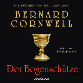 Bernard Cornwell: Der Bogenschütze - Die Bücher vom heiligen Gral 1 (Ungekürzt)