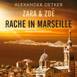 Alexander Oetker: Rache in Marseille - Zara und Zoë 1 (Ungekürzt)