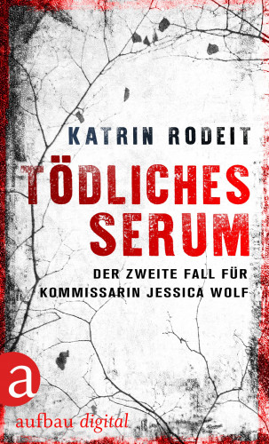 Katrin Rodeit: Tödliches Serum