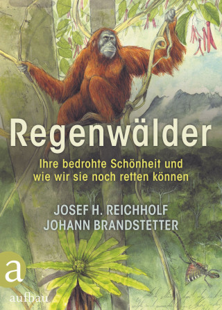 Josef H. Reichholf, Johann Brandstetter: Regenwälder