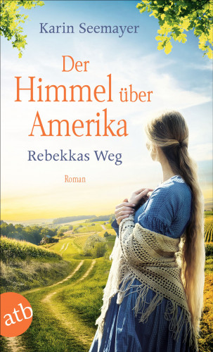 Karin Seemayer: Der Himmel über Amerika - Rebekkas Weg