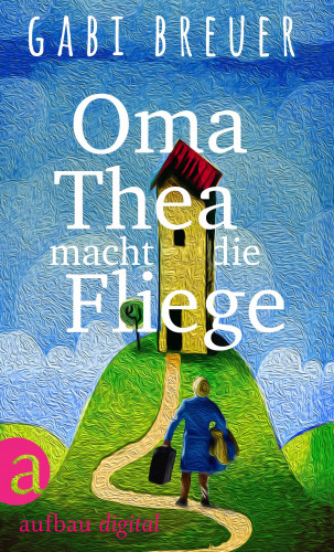 Gabi Breuer: Oma Thea macht die Fliege