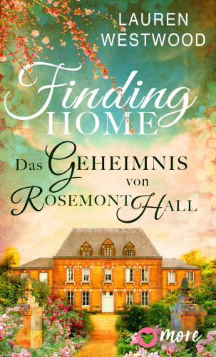 Lauren Westwood: Finding Home - Das Geheimnis von Rosemont Hall