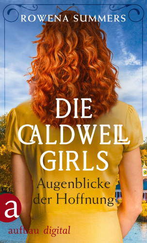 Rowena Summers: Die Caldwell Girls - Augenblicke der Hoffnung