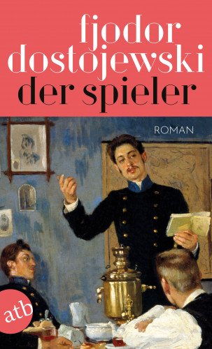 Fjodor Dostojewski: Der Spieler