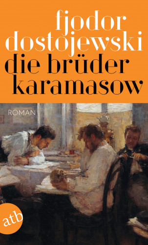 Fjodor Dostojewski: Die Brüder Karamasow