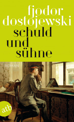 Fjodor Dostojewski: Schuld und Sühne