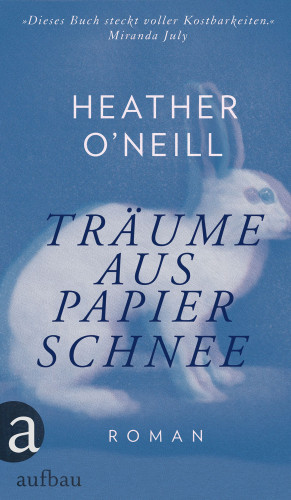 Heather O'Neill: Träume aus Papierschnee