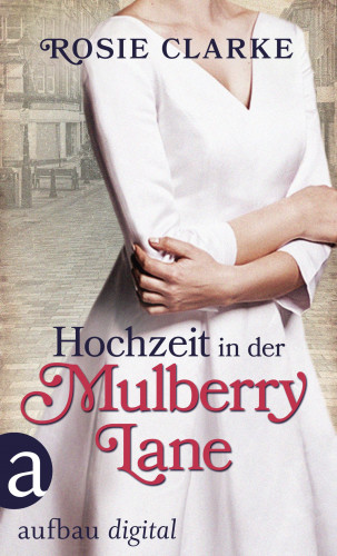 Rosie Clarke: Hochzeit in der Mulberry Lane