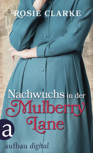 Rosie Clarke: Nachwuchs in der Mulberry Lane