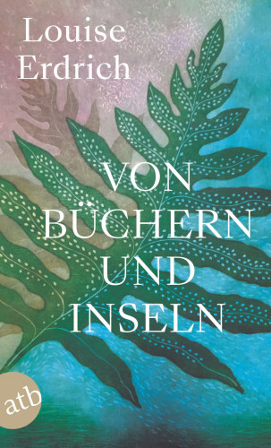 Louise Erdrich: Von Büchern und Inseln