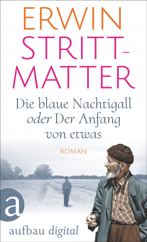 Erwin Strittmatter: Die blaue Nachtigall oder Der Anfang von etwas