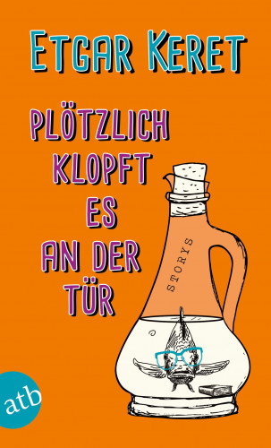 Etgar Keret: Plötzlich klopft es an der Tür