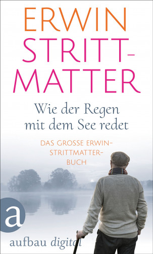 Erwin Strittmatter: Wie der Regen mit dem See redet
