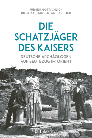 Jürgen Gottschlich, Dilek Zaptcioglu-Gottschlich: Die Schatzjäger des Kaisers