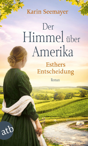 Karin Seemayer: Der Himmel über Amerika - Esthers Entscheidung