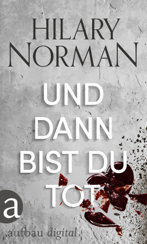 Hilary Norman: Und dann bist du tot