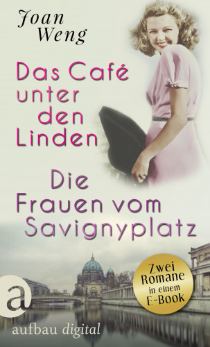 Joan Weng: Das Café unter den Linden & Die Frauen vom Savignyplatz