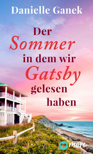 Danielle Ganek: Der Sommer, in dem wir Gatsby gelesen haben