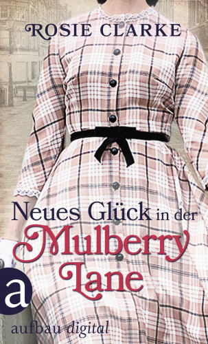 Rosie Clarke: Neues Glück in der Mulberry Lane