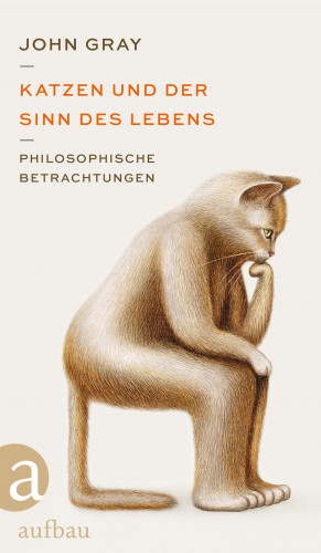 John Gray: Katzen und der Sinn des Lebens