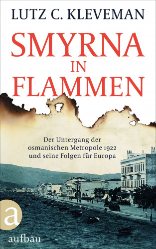 Lutz C. Kleveman: Smyrna in Flammen