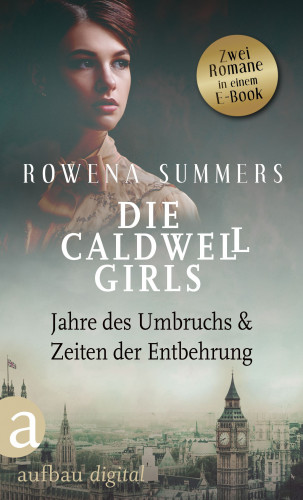 Rowena Summers: Die Caldwell Girls - Jahre des Umbruchs & Zeiten der Entbehrung