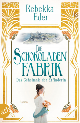 Rebekka Eder: Die Schokoladenfabrik – Das Geheimnis der Erfinderin