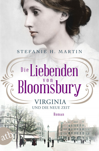 Stefanie H. Martin: Die Liebenden von Bloomsbury – Virginia und die neue Zeit