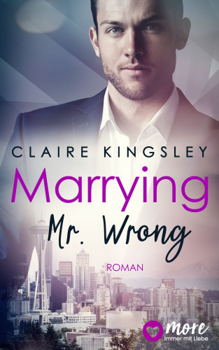 Claire Kingsley: Marrying Mr. Wrong