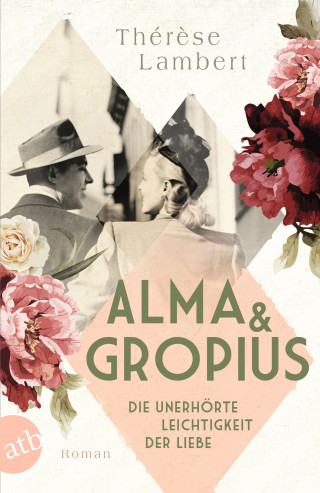 Thérèse Lambert: Alma und Gropius – Die unerhörte Leichtigkeit der Liebe