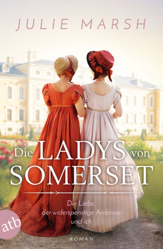 Julie Marsh: Die Ladys von Somerset – Die Liebe, der widerspenstige Ambrose und ich