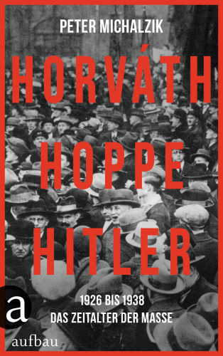 Peter Michalzik: Horváth, Hoppe, Hitler