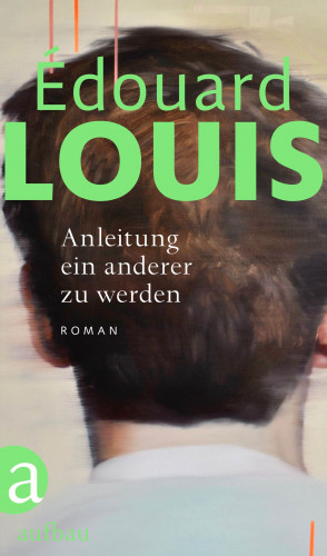 Édouard Louis: Anleitung ein anderer zu werden