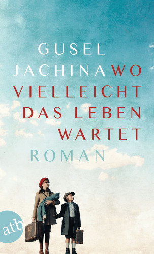 Gusel Jachina: Wo vielleicht das Leben wartet