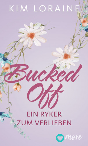 Kim Loraine: Bucked Off - Ein Ryker zum Verlieben